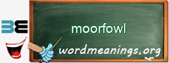 WordMeaning blackboard for moorfowl